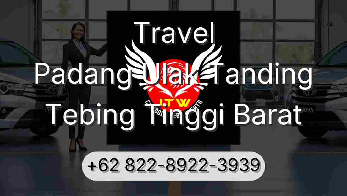 Travel Padang Ulak Tanding Tebing Tinggi Barat