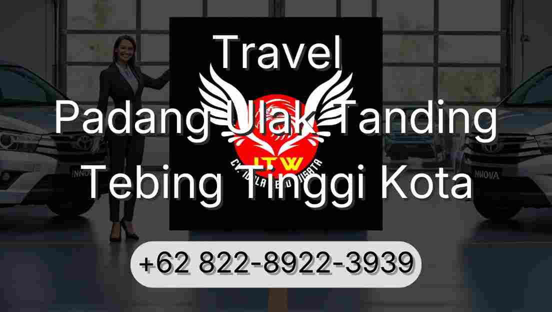 Travel Padang Ulak Tanding Tebing Tinggi Kota