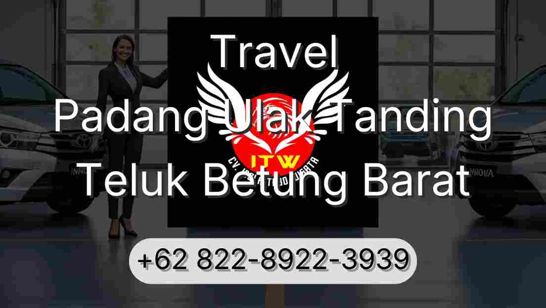Travel Padang Ulak Tanding Teluk Betung Barat