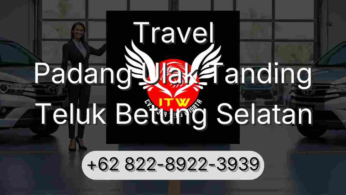 Travel Padang Ulak Tanding Teluk Betung Selatan