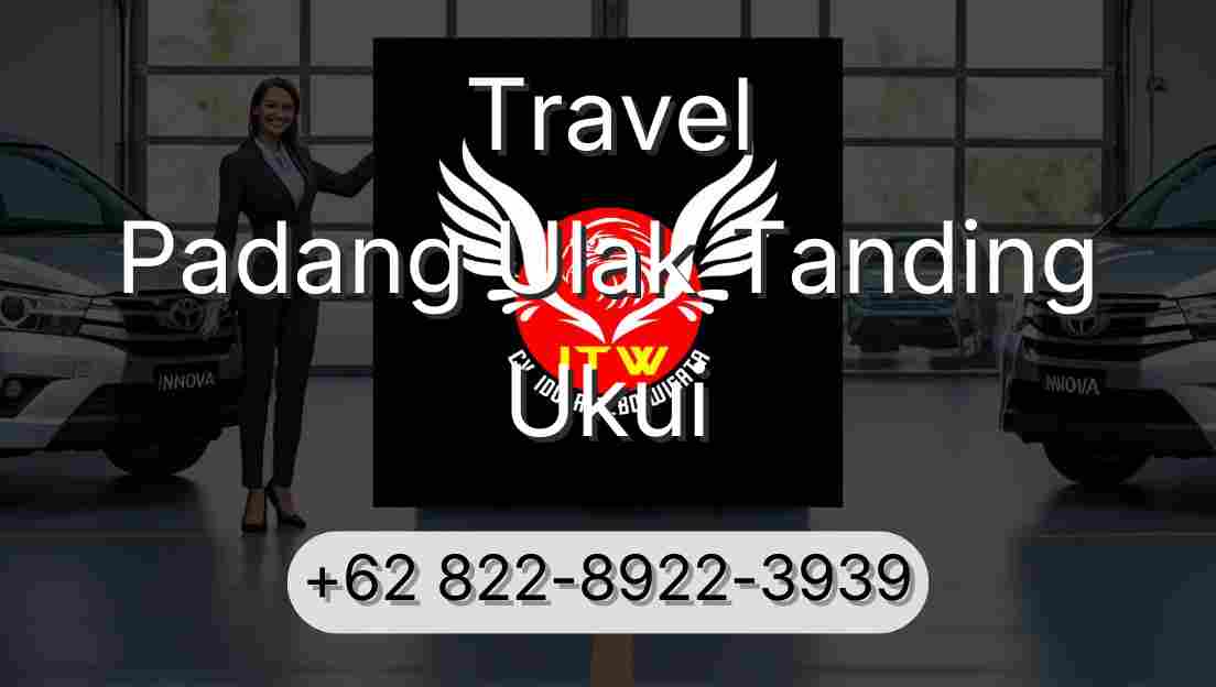 Travel Padang Ulak Tanding Ukui