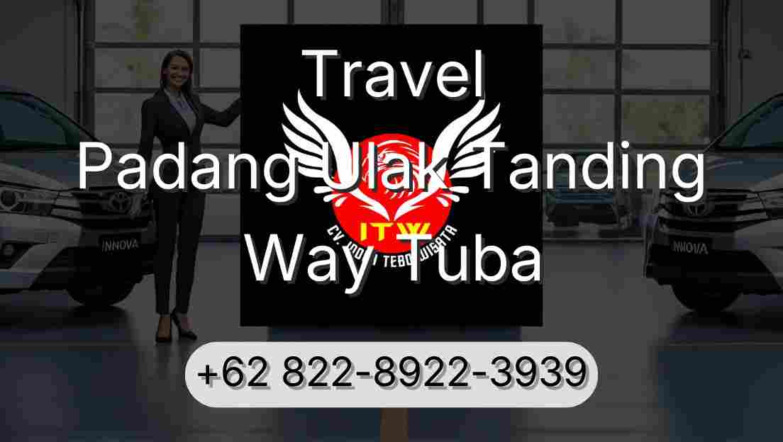 Travel Padang Ulak Tanding Way Tuba