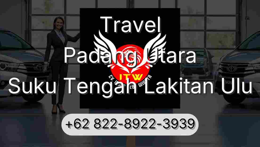 Travel Padang Utara Suku Tengah Lakitan Ulu
