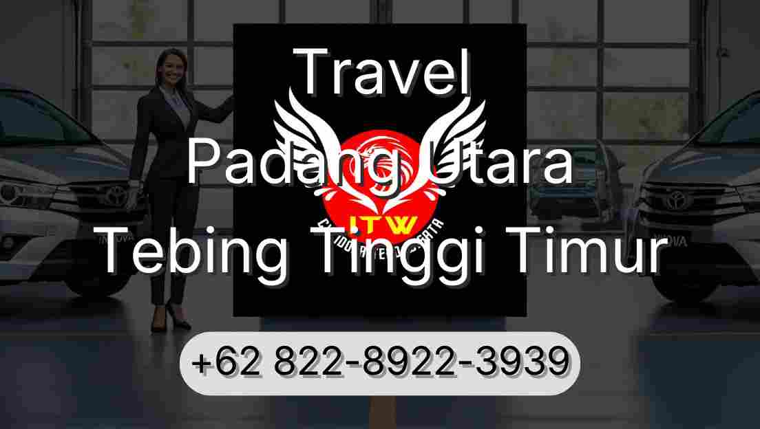 Travel Padang Utara Tebing Tinggi Timur