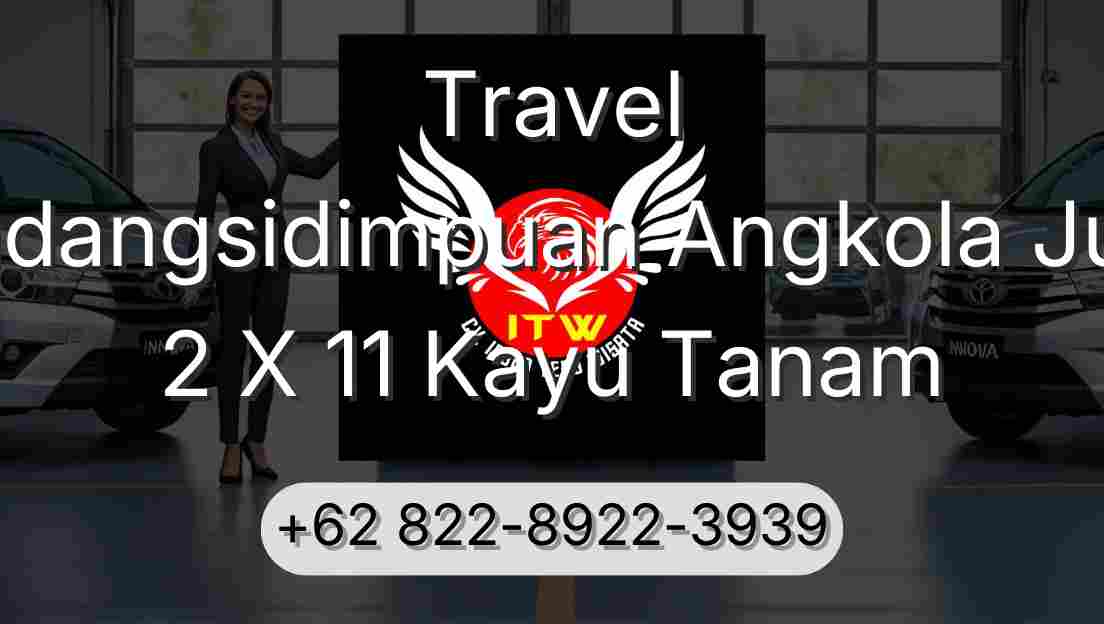 Travel Padangsidimpuan Angkola Julu 2 X 11 Kayu Tanam