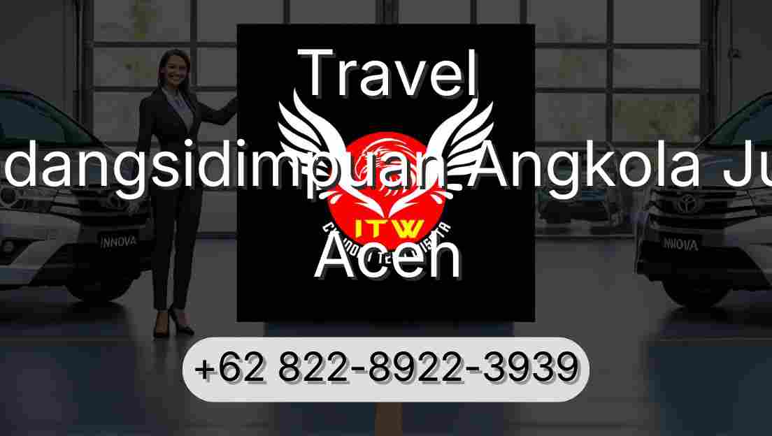 Travel Padangsidimpuan Angkola Julu Aceh