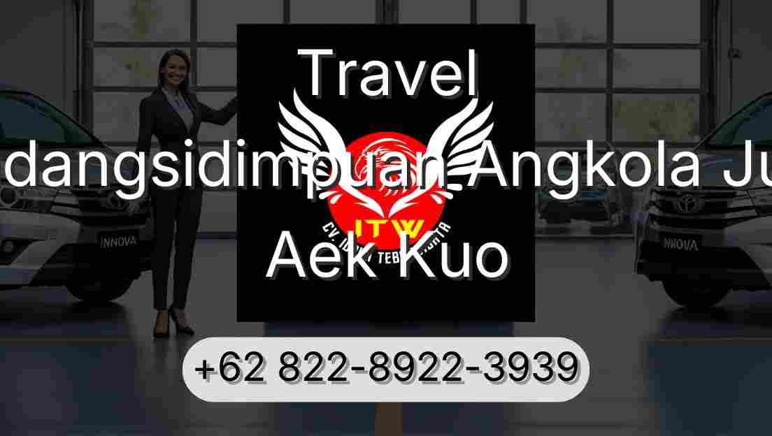 Travel Padangsidimpuan Angkola Julu Aek Kuo