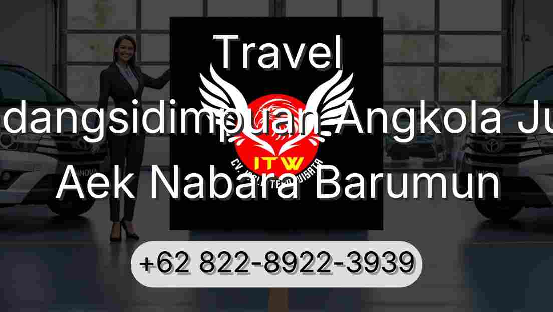 Travel Padangsidimpuan Angkola Julu Aek Nabara Barumun