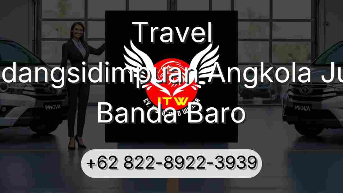 Travel Padangsidimpuan Angkola Julu Banda Baro