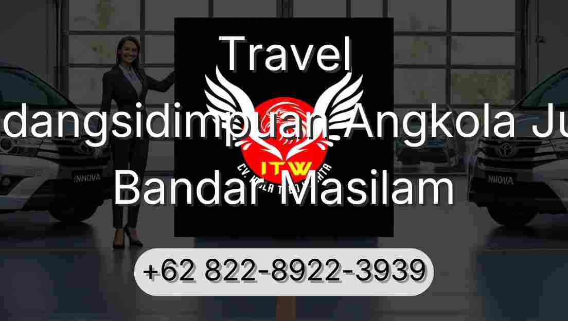 Travel Padangsidimpuan Angkola Julu Bandar Masilam