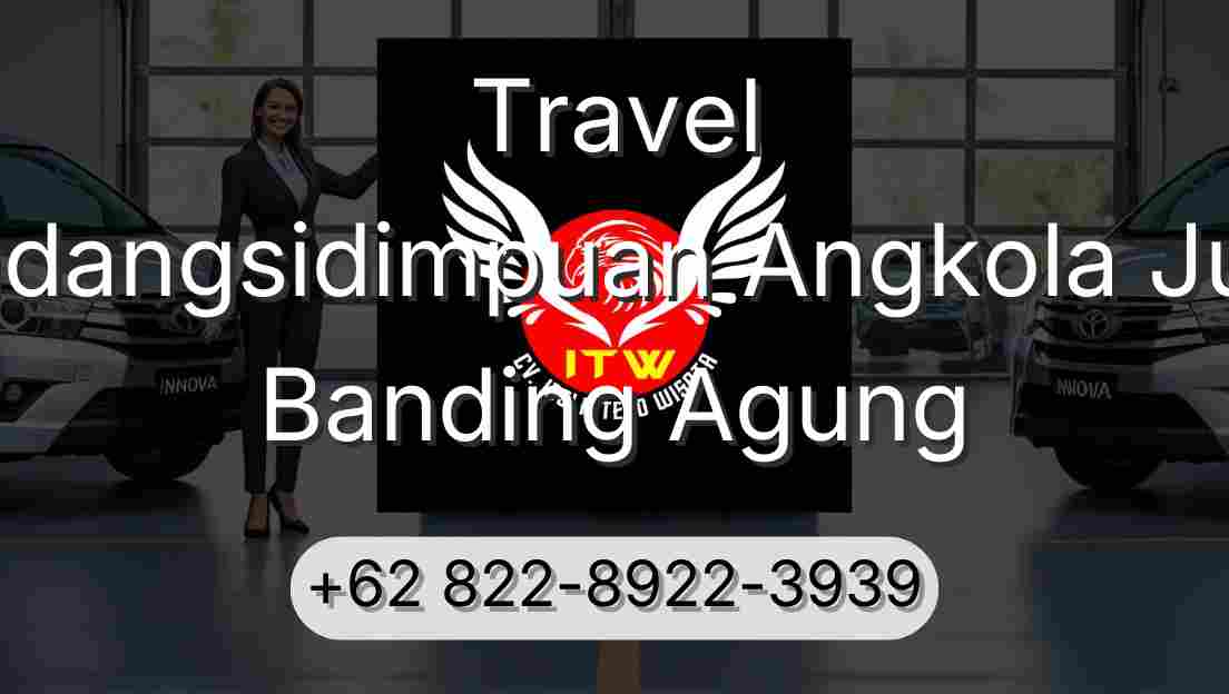Travel Padangsidimpuan Angkola Julu Banding Agung