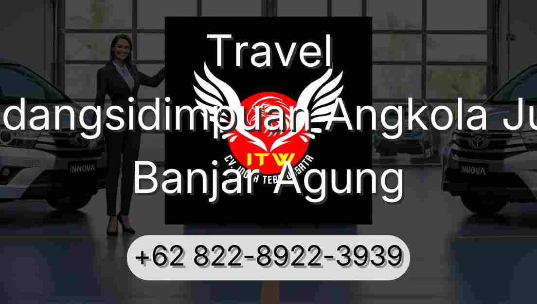 Travel Padangsidimpuan Angkola Julu Banjar Agung