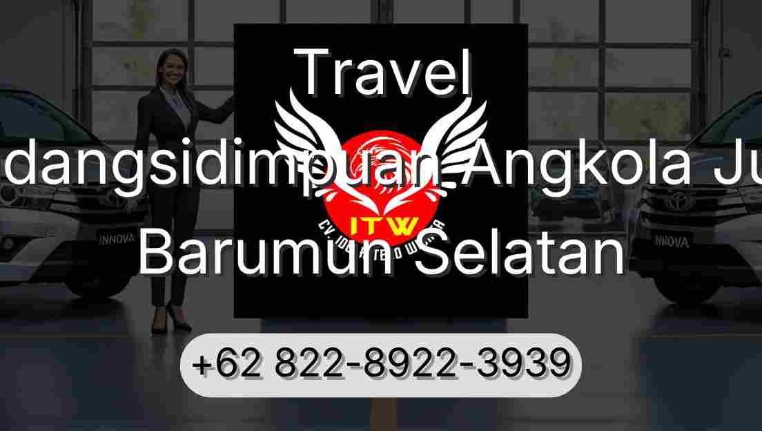 Travel Padangsidimpuan Angkola Julu Barumun Selatan