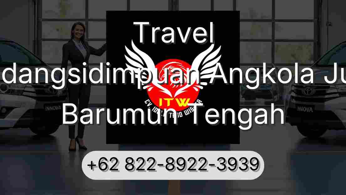Travel Padangsidimpuan Angkola Julu Barumun Tengah