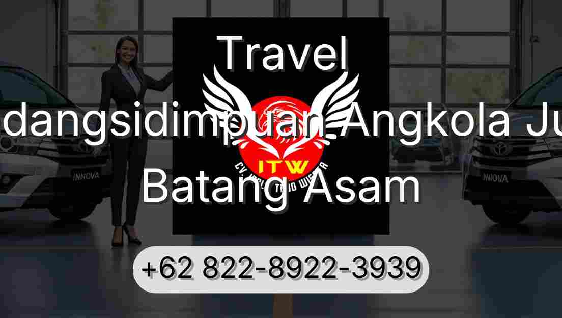 Travel Padangsidimpuan Angkola Julu Batang Asam