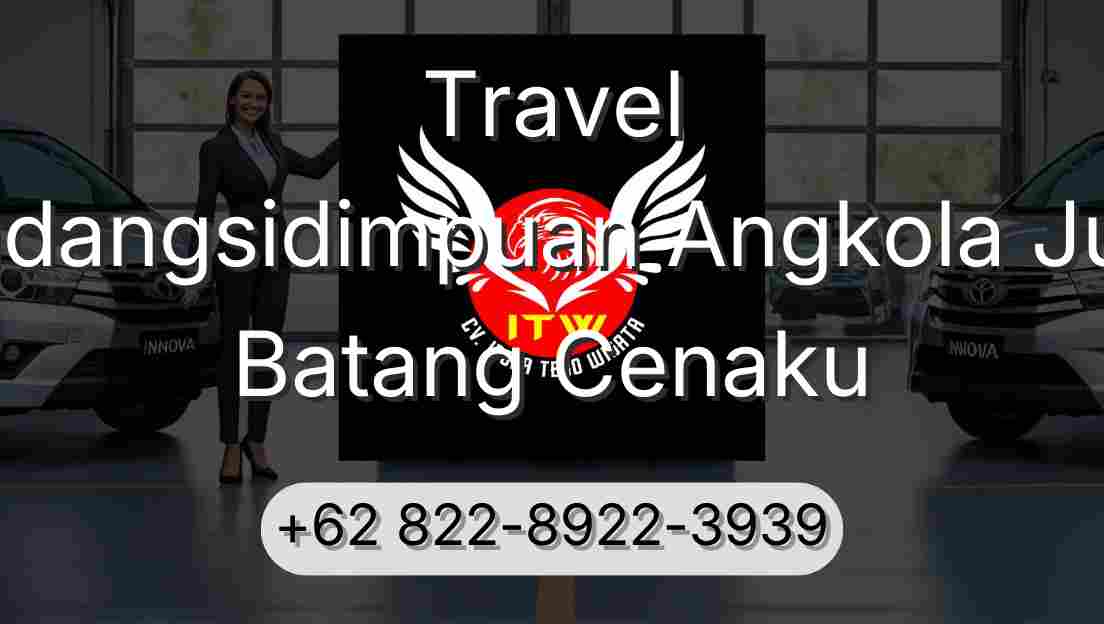Travel Padangsidimpuan Angkola Julu Batang Cenaku