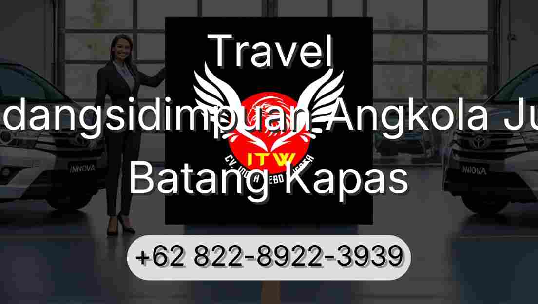 Travel Padangsidimpuan Angkola Julu Batang Kapas