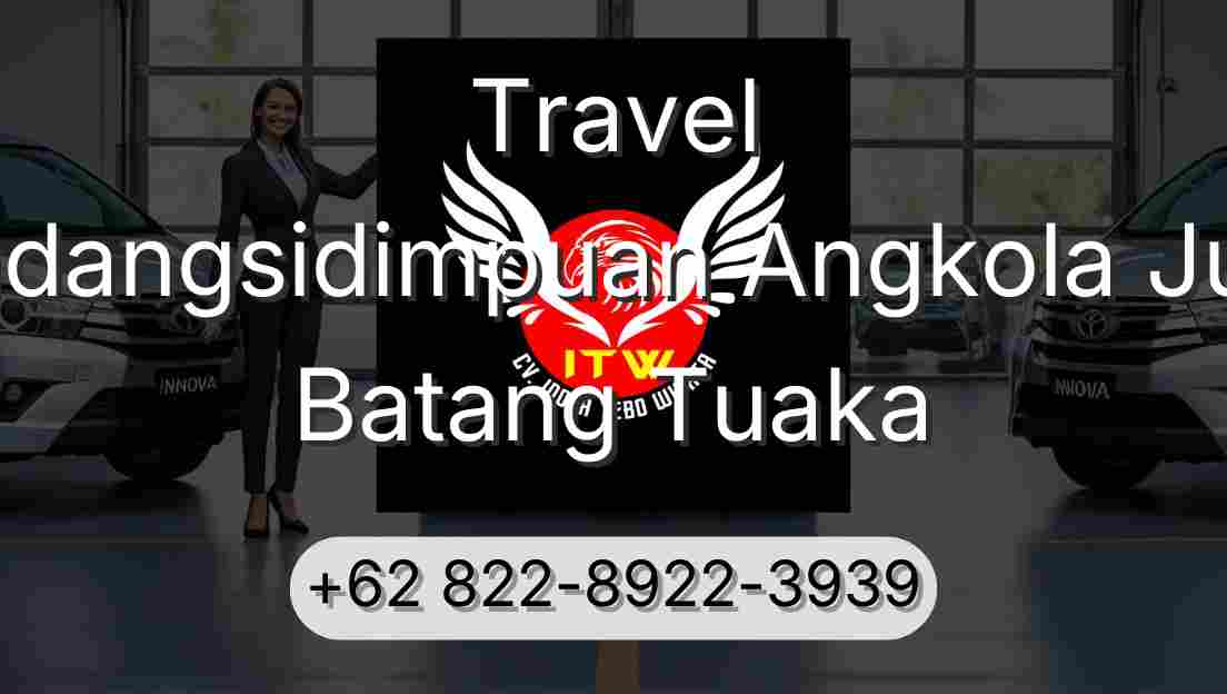 Travel Padangsidimpuan Angkola Julu Batang Tuaka