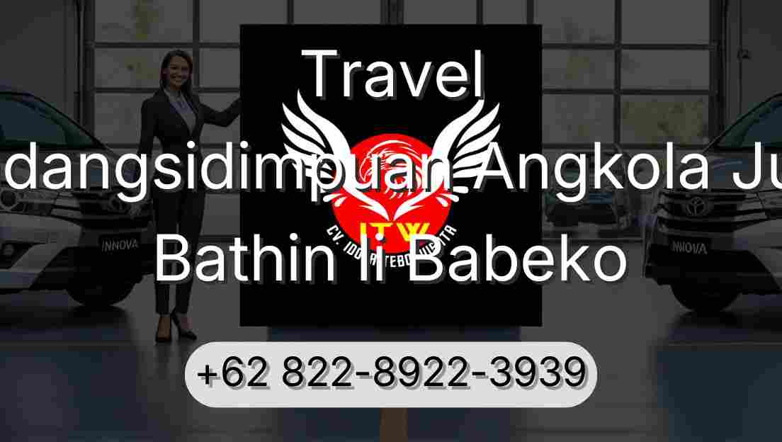 Travel Padangsidimpuan Angkola Julu Bathin Ii Babeko