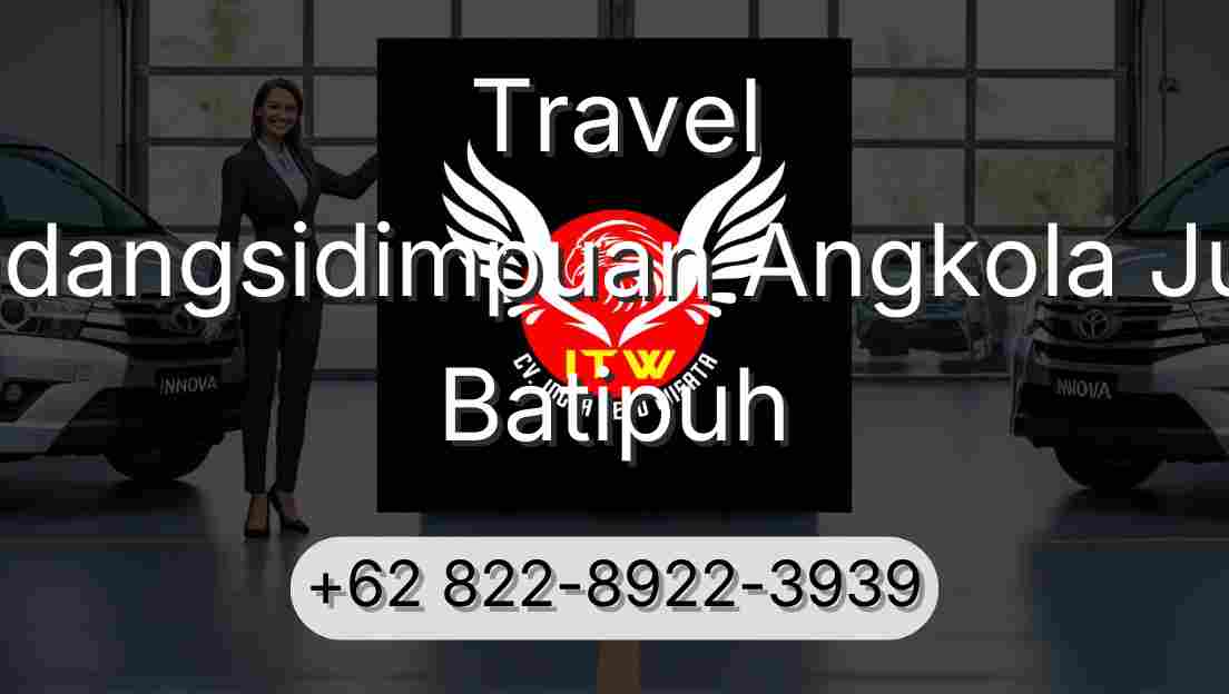 Travel Padangsidimpuan Angkola Julu Batipuh