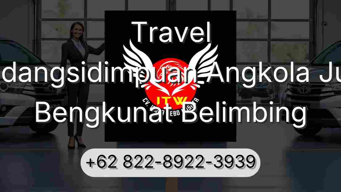 Travel Padangsidimpuan Angkola Julu Bengkunat Belimbing