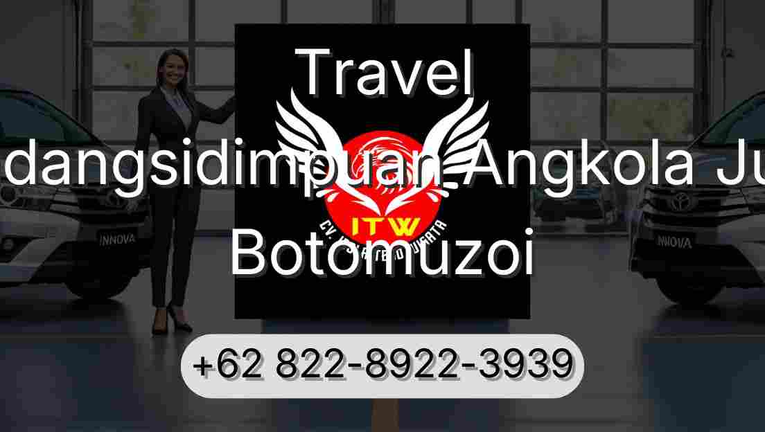 Travel Padangsidimpuan Angkola Julu Botomuzoi