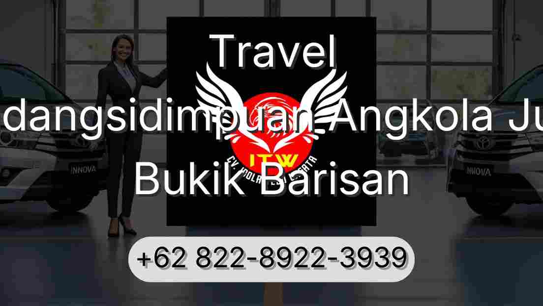 Travel Padangsidimpuan Angkola Julu Bukik Barisan
