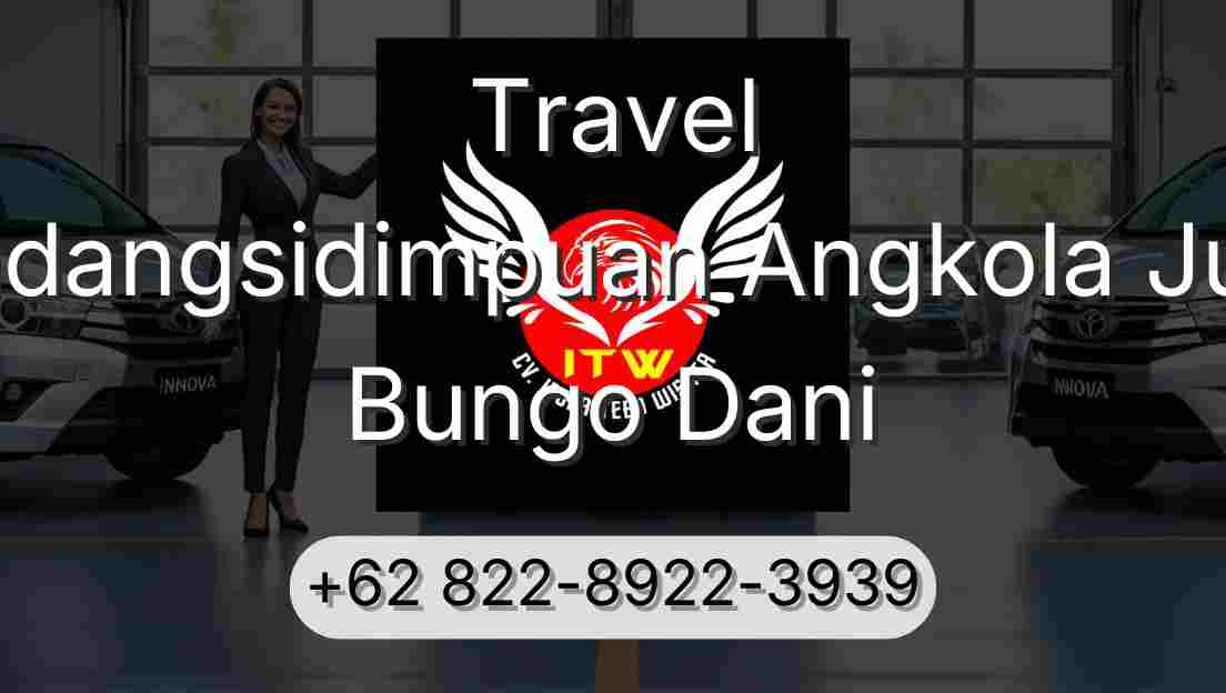 Travel Padangsidimpuan Angkola Julu Bungo Dani