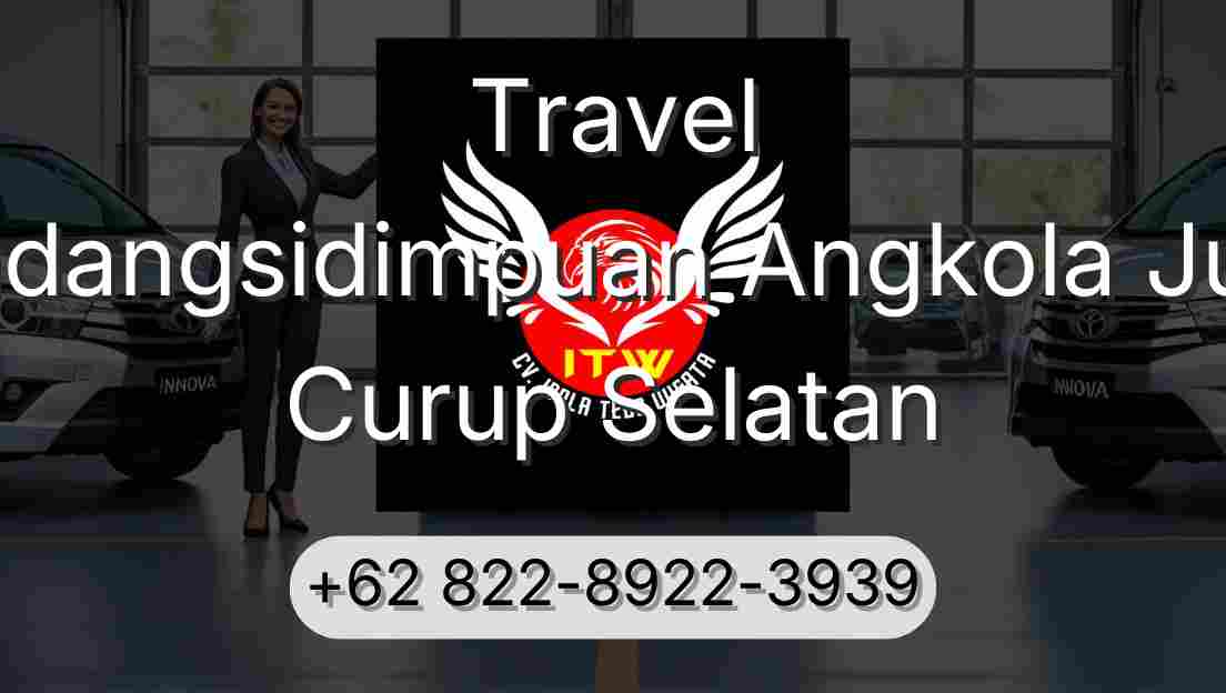 Travel Padangsidimpuan Angkola Julu Curup Selatan
