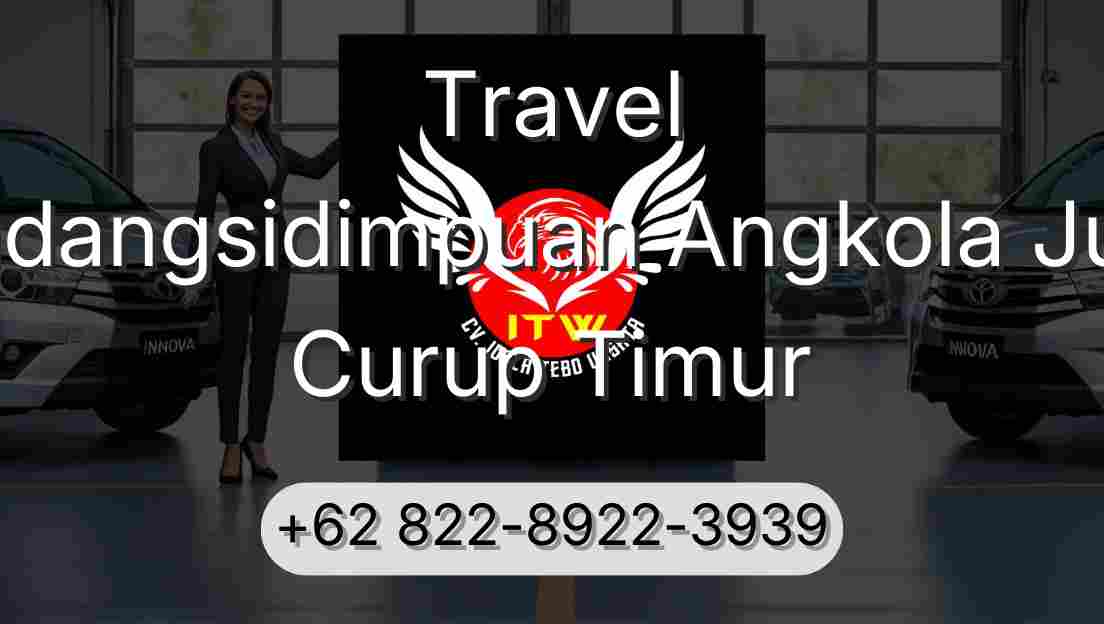 Travel Padangsidimpuan Angkola Julu Curup Timur