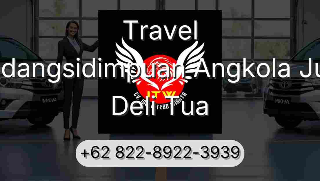 Travel Padangsidimpuan Angkola Julu Deli Tua
