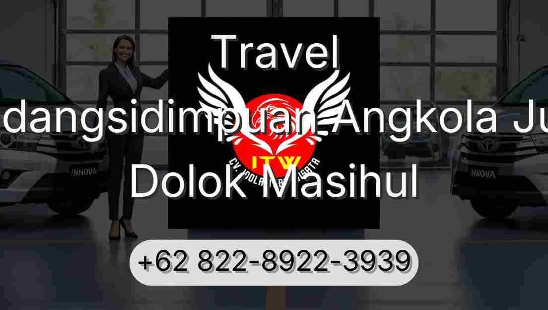 Travel Padangsidimpuan Angkola Julu Dolok Masihul