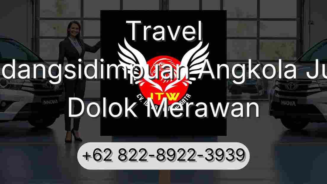 Travel Padangsidimpuan Angkola Julu Dolok Merawan