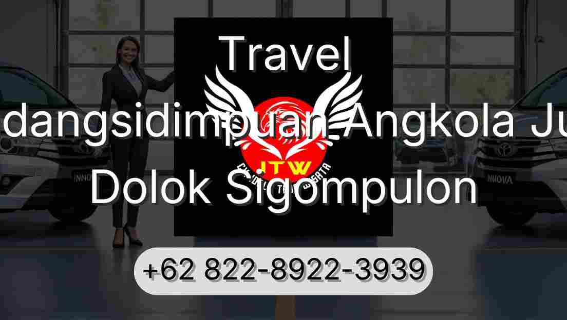 Travel Padangsidimpuan Angkola Julu Dolok Sigompulon