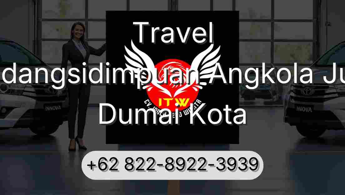 Travel Padangsidimpuan Angkola Julu Dumai Kota
