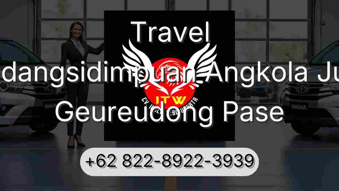 Travel Padangsidimpuan Angkola Julu Geureudong Pase