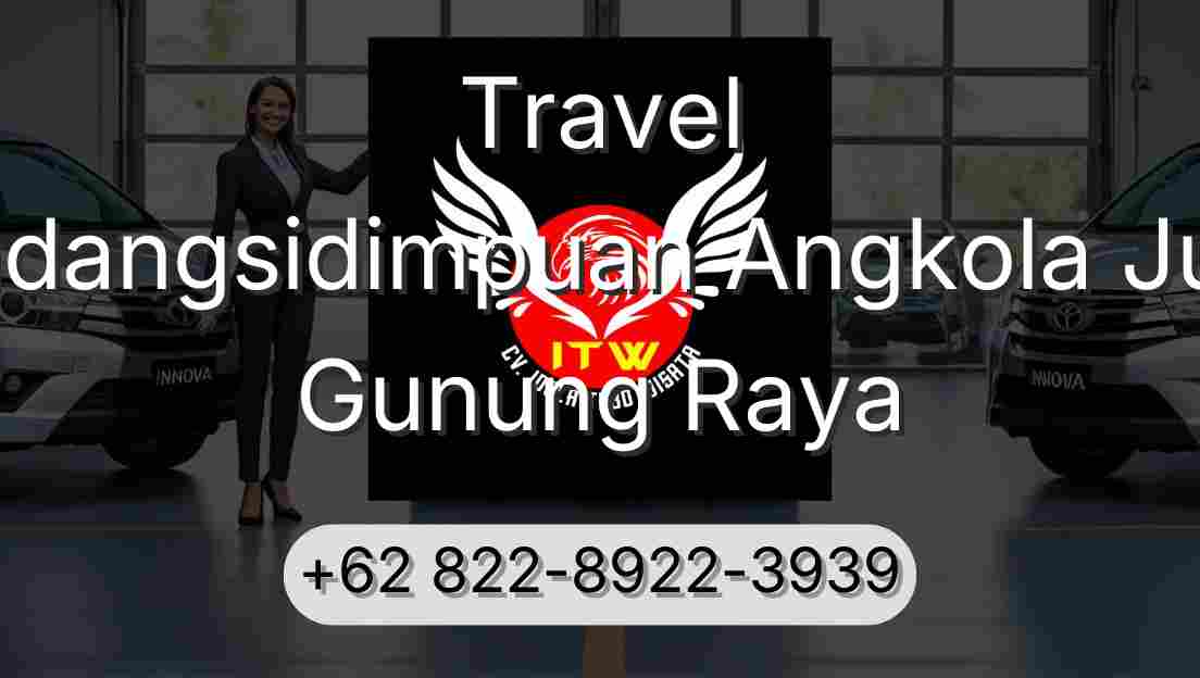 Travel Padangsidimpuan Angkola Julu Gunung Raya