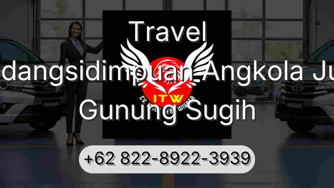 Travel Padangsidimpuan Angkola Julu Gunung Sugih