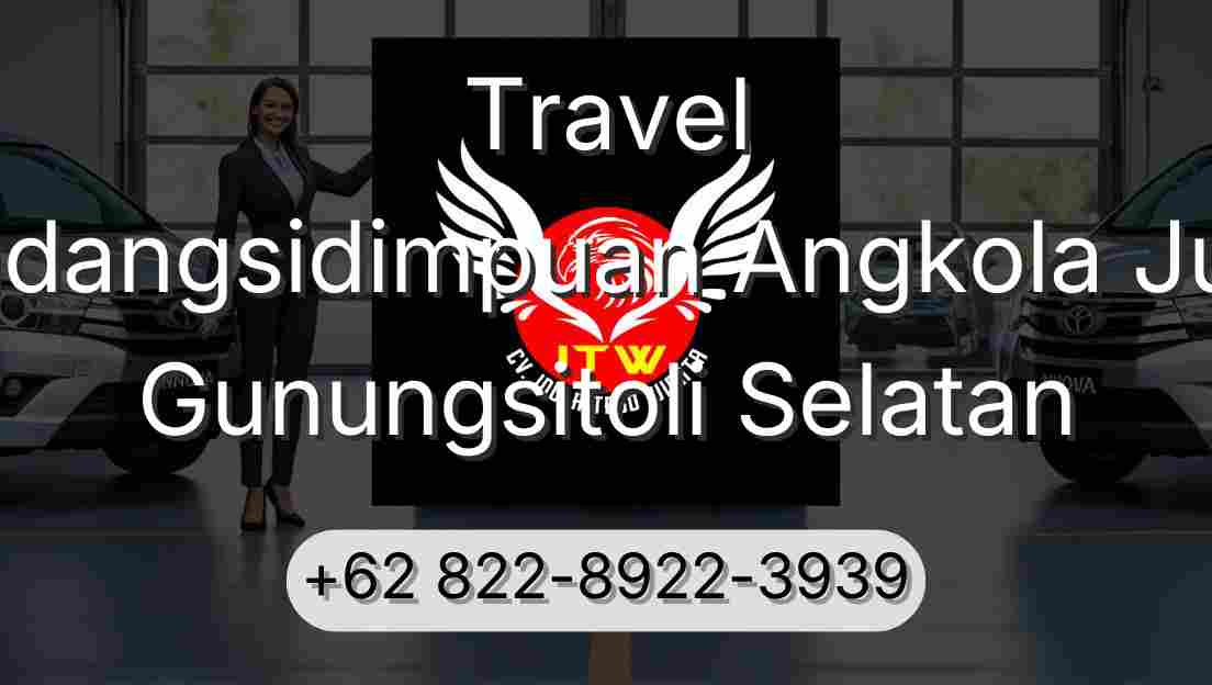 Travel Padangsidimpuan Angkola Julu Gunungsitoli Selatan