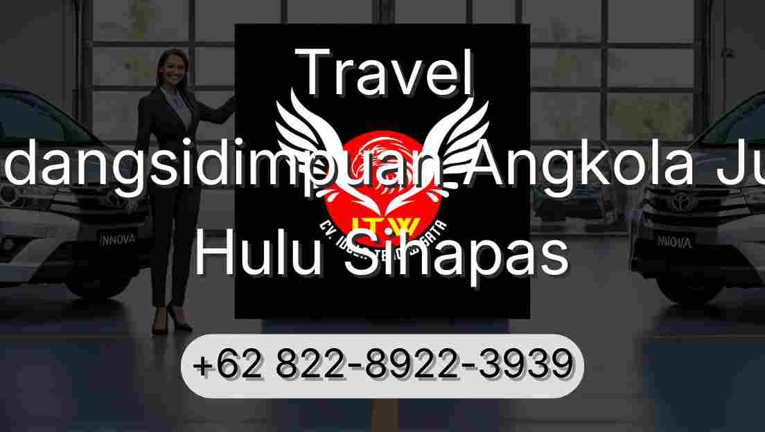Travel Padangsidimpuan Angkola Julu Hulu Sihapas