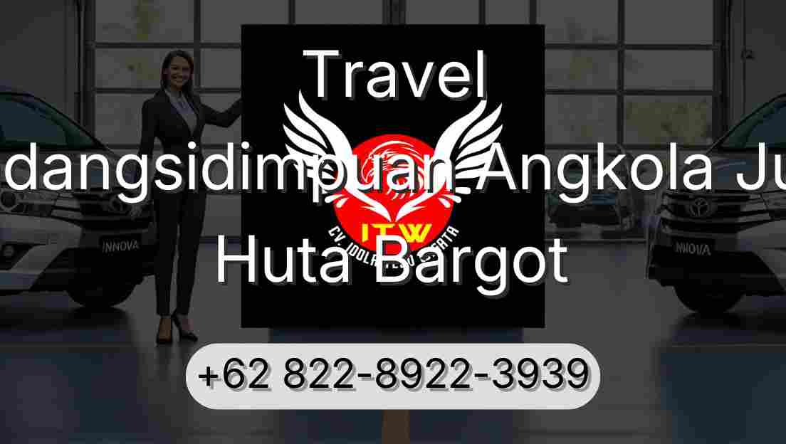 Travel Padangsidimpuan Angkola Julu Huta Bargot