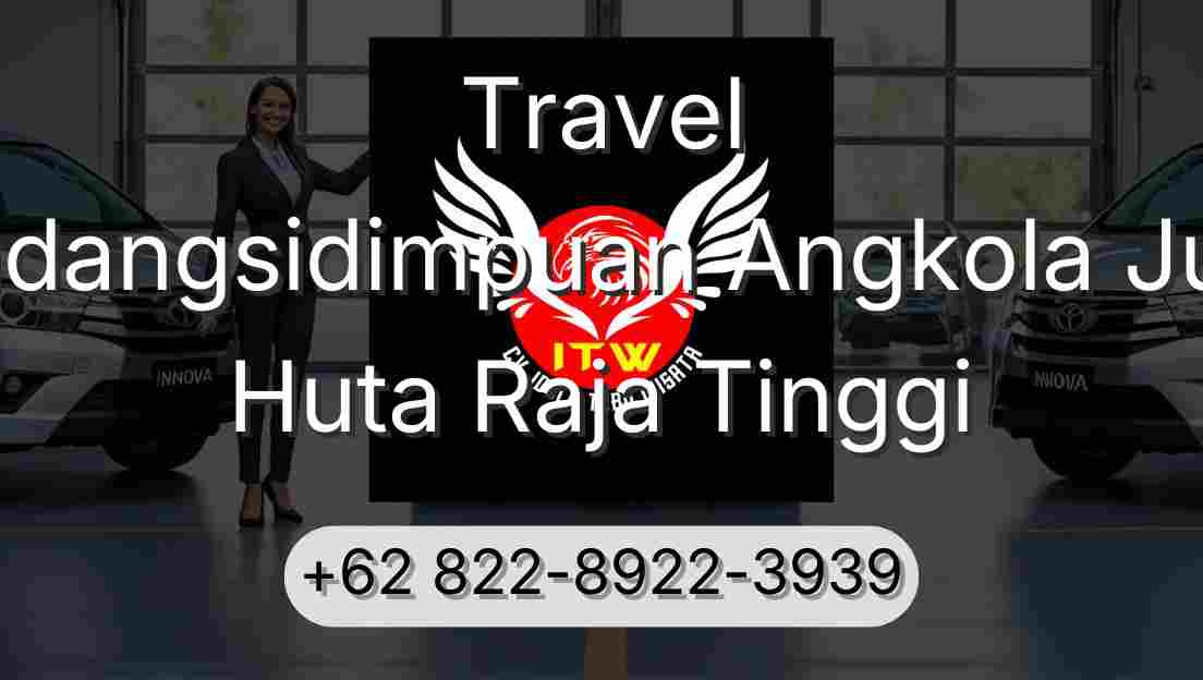 Travel Padangsidimpuan Angkola Julu Huta Raja Tinggi