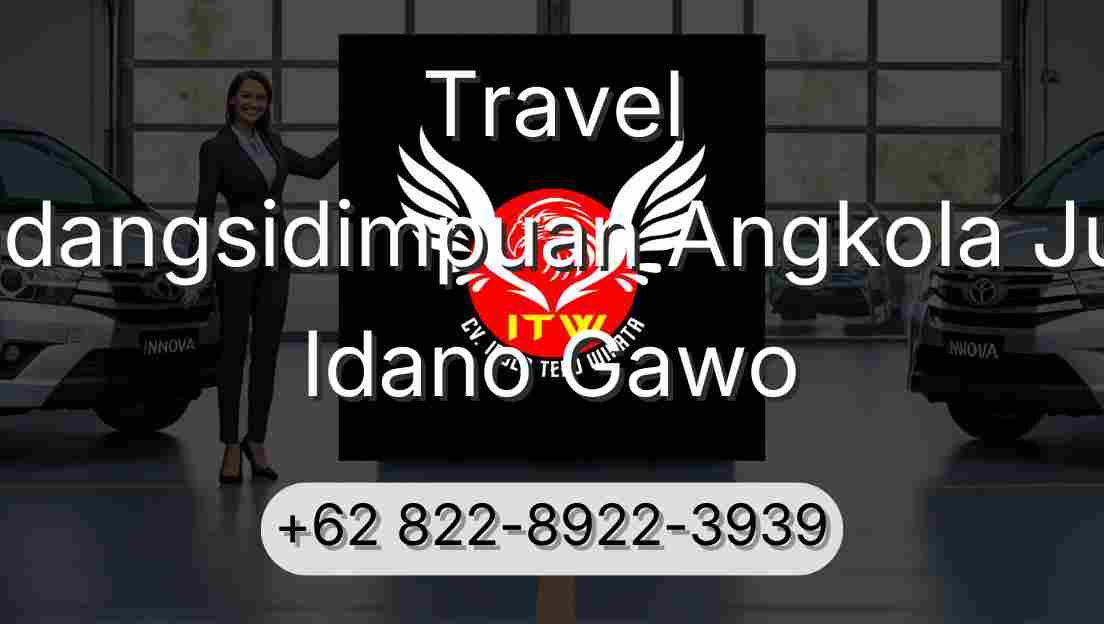 Travel Padangsidimpuan Angkola Julu Idano Gawo