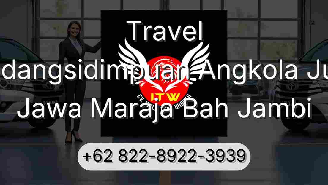 Travel Padangsidimpuan Angkola Julu Jawa Maraja Bah Jambi