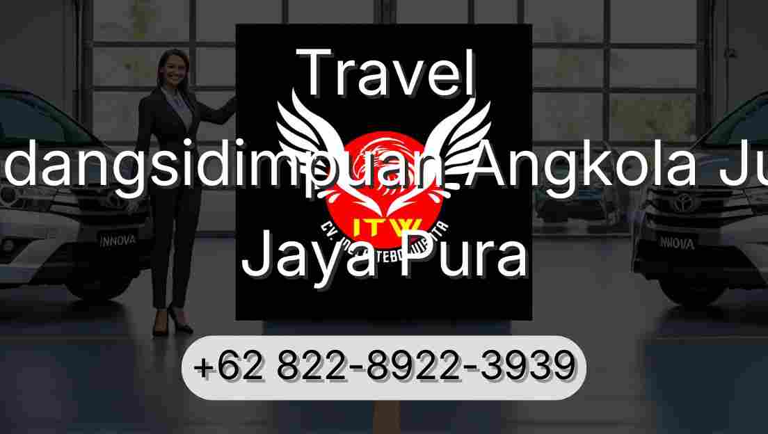 Travel Padangsidimpuan Angkola Julu Jaya Pura
