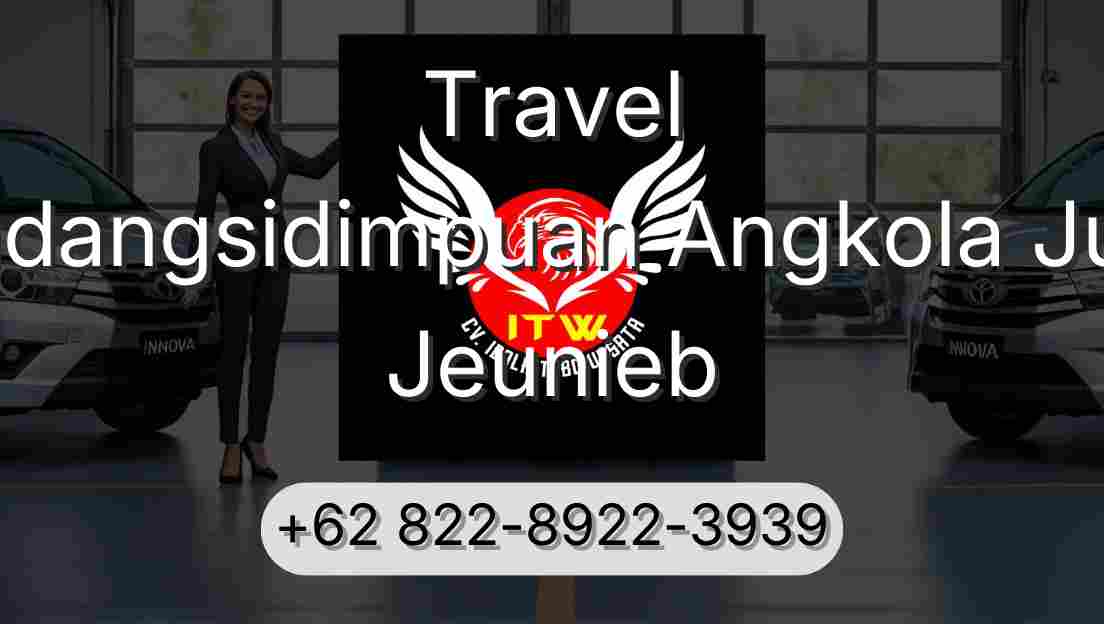 Travel Padangsidimpuan Angkola Julu Jeunieb