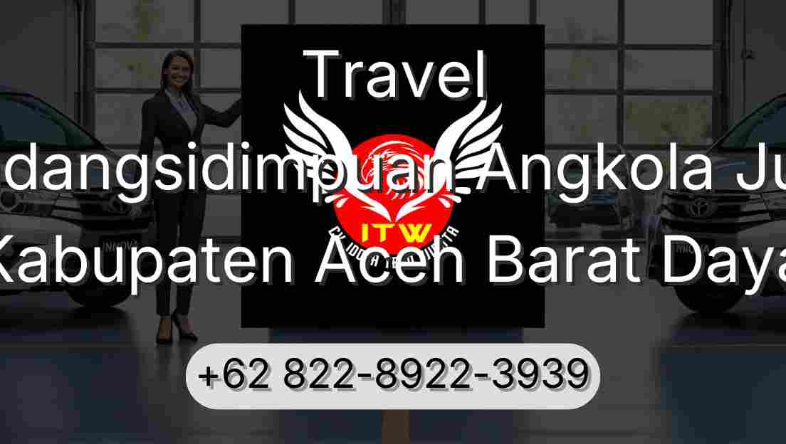 Travel Padangsidimpuan Angkola Julu Kabupaten Aceh Barat Daya
