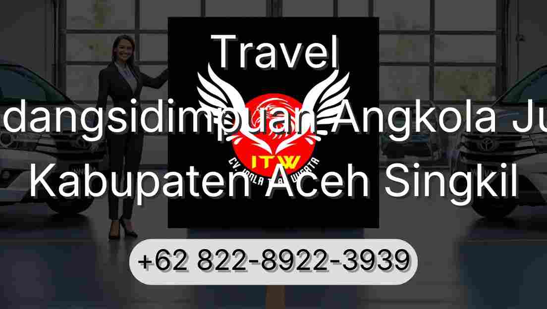 Travel Padangsidimpuan Angkola Julu Kabupaten Aceh Singkil