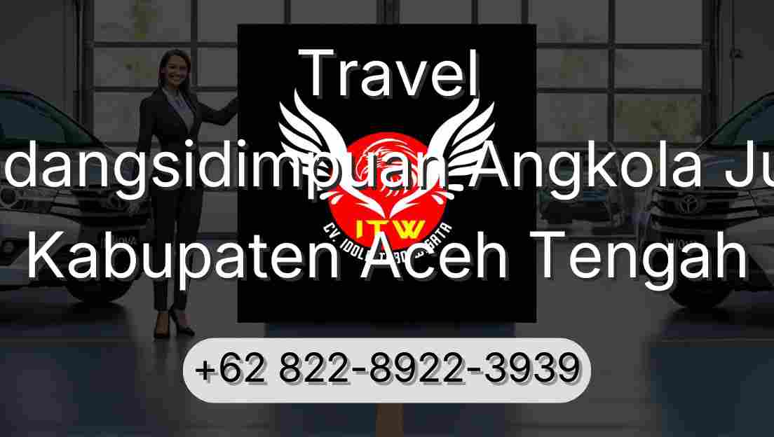 Travel Padangsidimpuan Angkola Julu Kabupaten Aceh Tengah