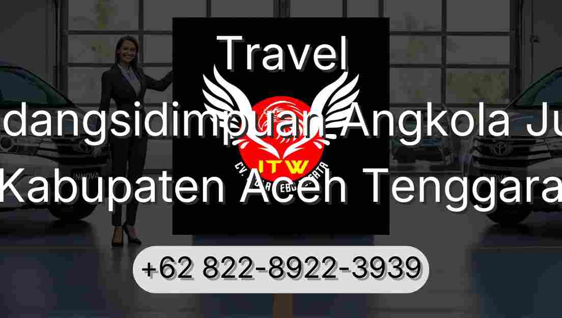 Travel Padangsidimpuan Angkola Julu Kabupaten Aceh Tenggara